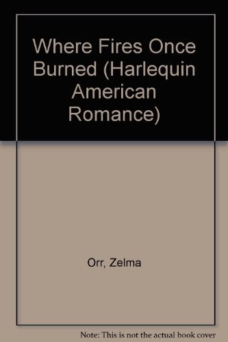 Where Fires Once Burned (Harlequin American Romance) Where Fires Once Burned (Harlequin American Romance)