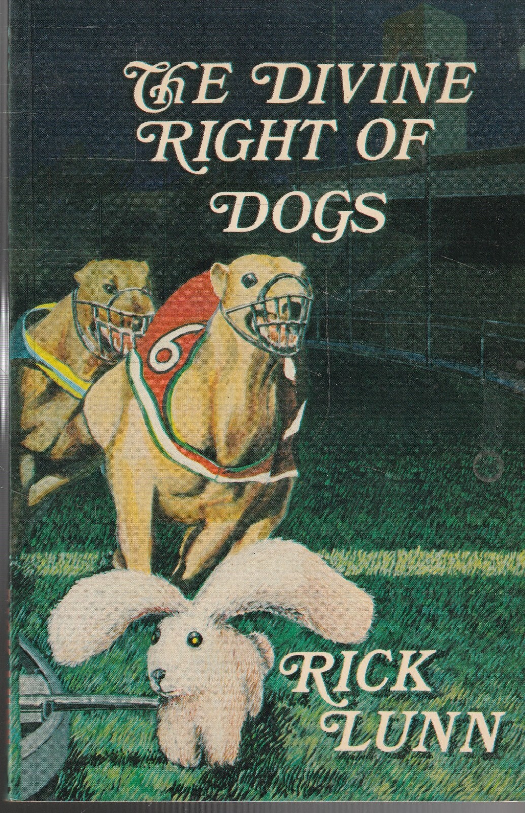 THE DIVINE RIGHT OF DOGS by RICHARD LUNN , 1982 1ST , + LETTER , VERY SCARCE