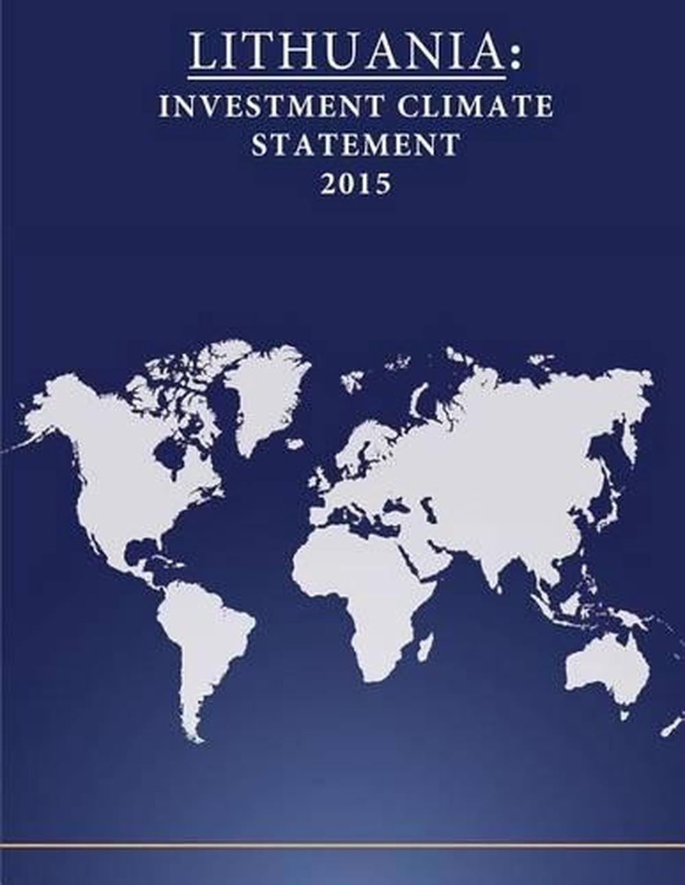 Lithuania: Investment Climate Statement 2015 by United States Department of Stat