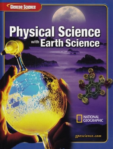 Glencoe Physical Science with Earth Science, Student Edition - GOOD Glencoe Physical Science with Earth Science, Student Edition - GOOD