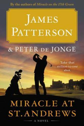 Miracle at St. Andrews: A Novel - Hardcover By Patterson, James - GOOD Miracle at St. Andrews: A Novel - Hardcover By Patterson, James - GOOD