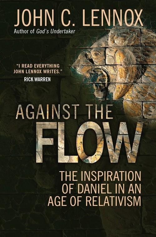 Against the Flow: The inspiration of ..., John C Lennox