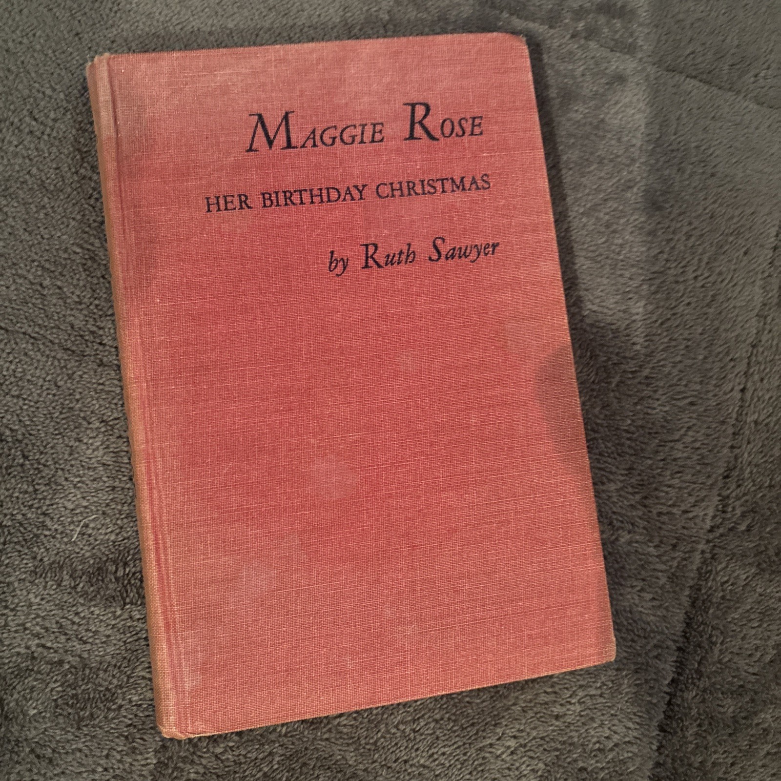Maggie Rose - Her Birthday Christmas by Ruth Sawyer, 1952 (Vintage Hardcover) Maggie Rose - Her Birthday Christmas by Ruth Sawyer, 1952 (Vintage Hardcover)