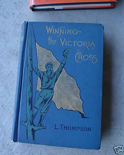 Vintage 1880s Book Winning the Victoria Cross by L. Thompson