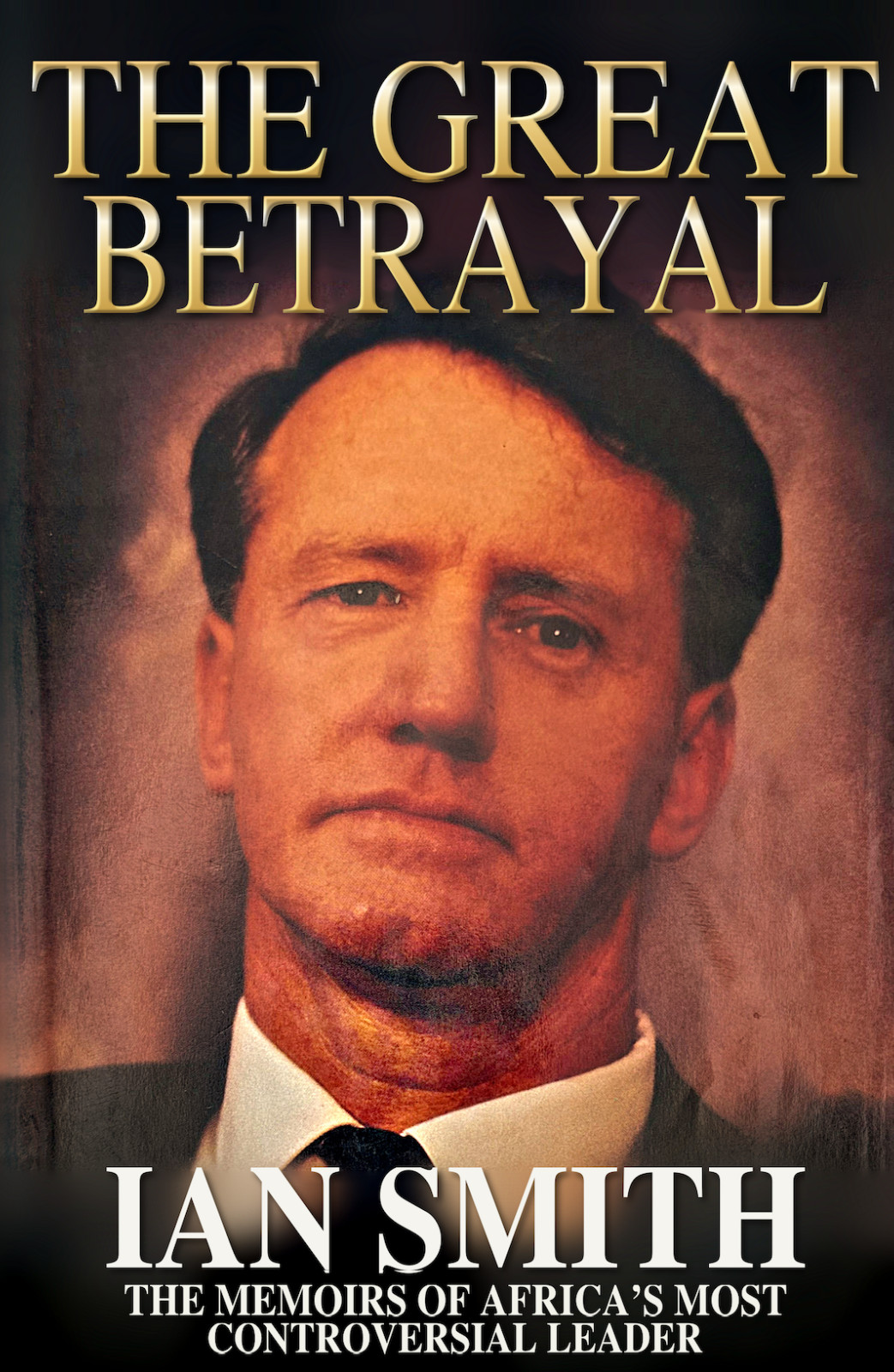 The Great Betrayal by Ian Douglas Smith (Memoirs, PB)