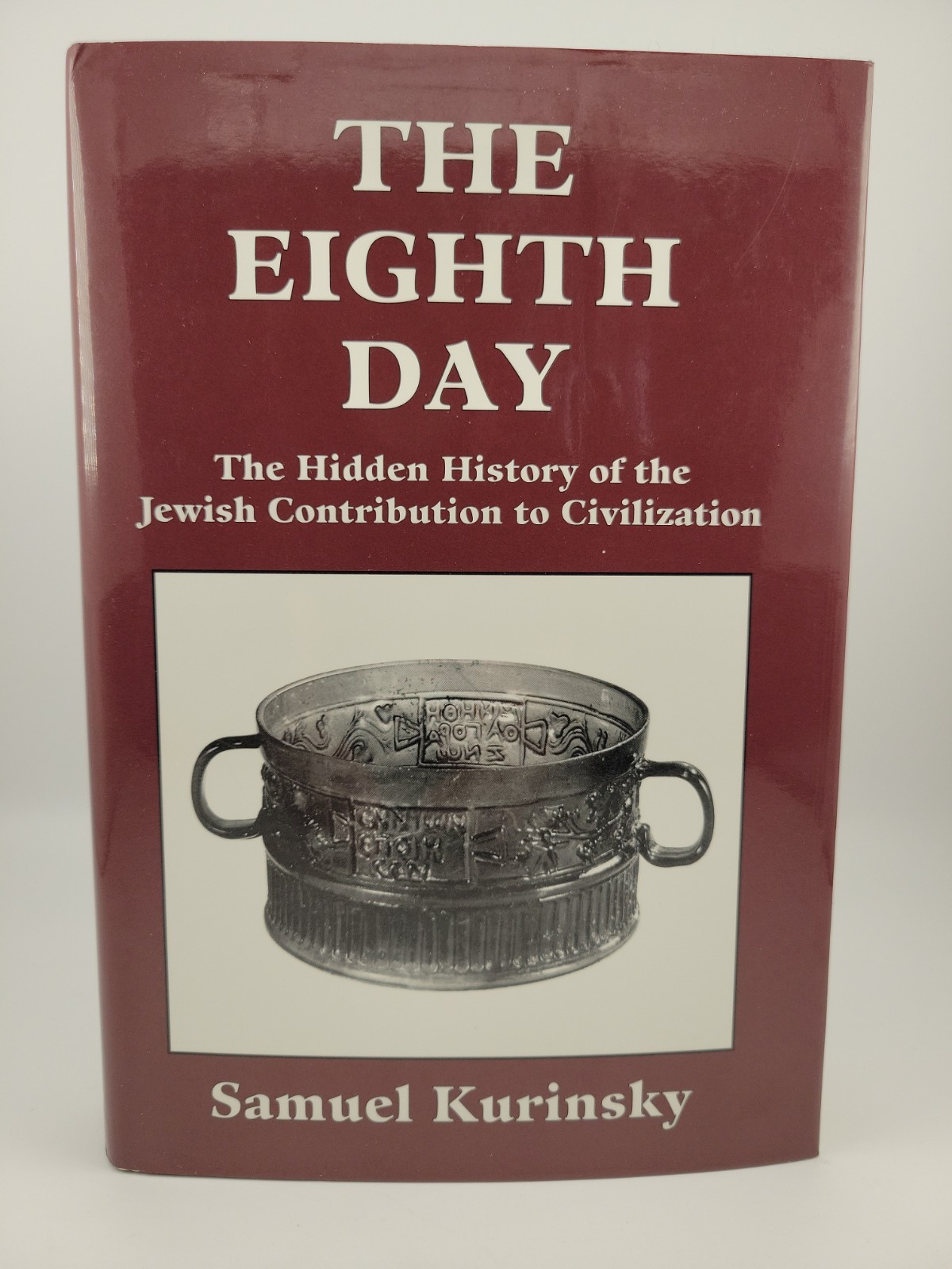 The Eighth Day: The Hidden History of the Jewish Contribution to Civilization The Eighth Day: The Hidden History of the Jewish Contribution to Civilization