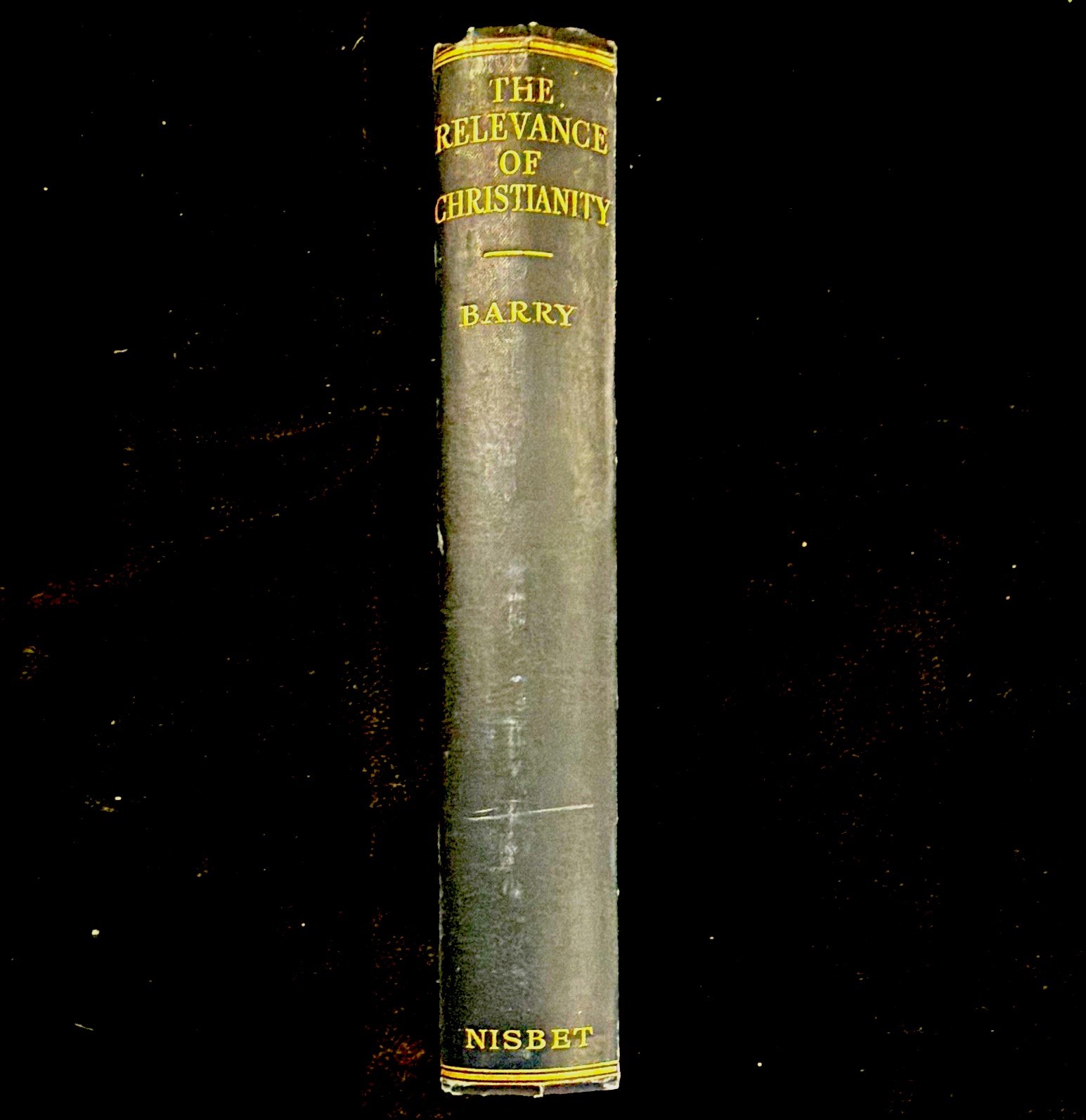 Barry. The Relevance of Christianity. Nisbet, 1932 Hardcover.