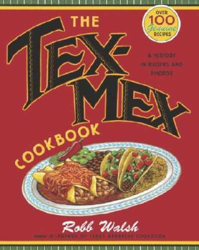 The Tex-Mex Cookbook: A History in Recipes and Photos - Paperback - GOOD