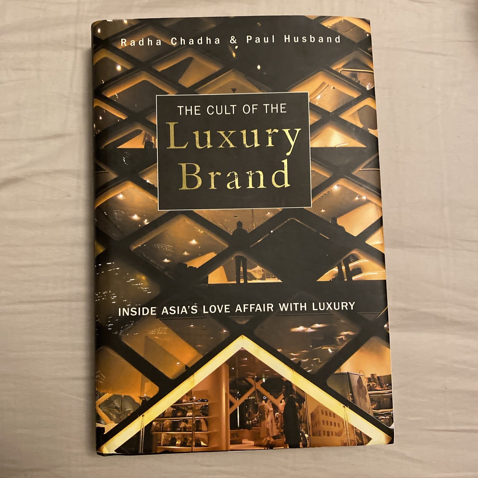 The Cult of the Luxury Brand: Inside Asia's Love Affair with Luxury By Radha Cha