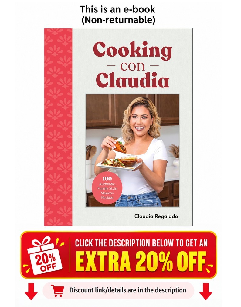 Cooking con Claudia: 100 Authentic, Family-Style M Claudia Regalado Cooking con Claudia: 100 Authentic, Family-Style M Claudia Regalado