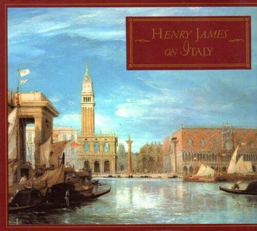 Henry James on Italy: Selections from Italian Hours - Hardcover - GOOD