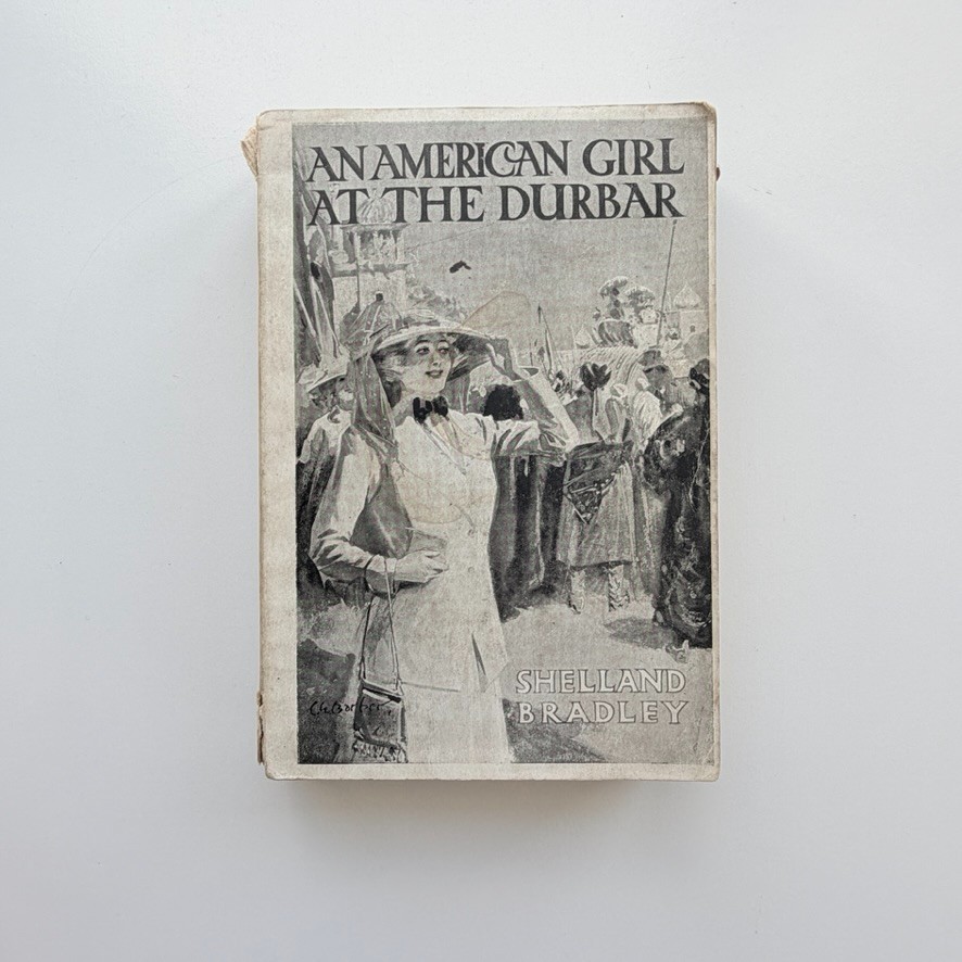 1912 An American Girl at the Durbar Shelland Bradley 1st Ed HC Bodley Head