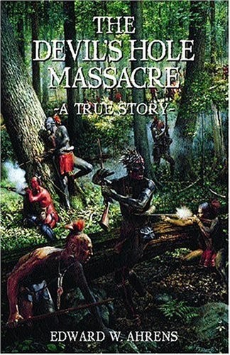 The Devil\'s Hole Massacre: A True Story by Edward W. Ahrens 2004 PB GOOD The Devil\'s Hole Massacre: A True Story by Edward W. Ahrens 2004 PB GOOD