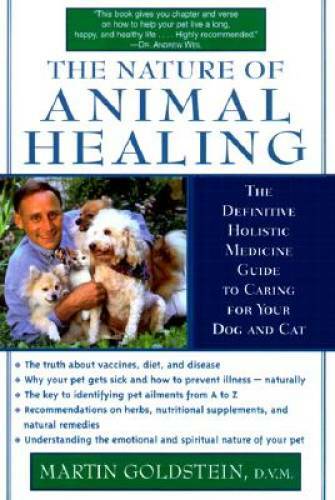 The Nature of Animal Healing : The Definitive Holistic Medicine Guid - VERY GOOD
