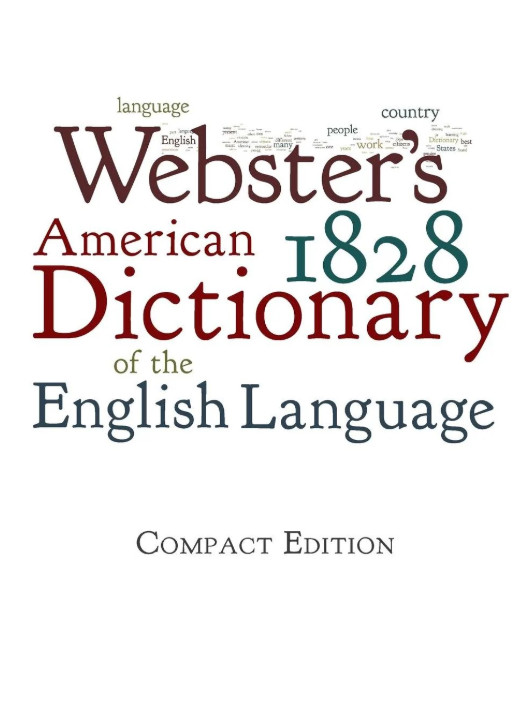 Webster\'s 1828 American Dictionary of the English Language by Noah Webster: New