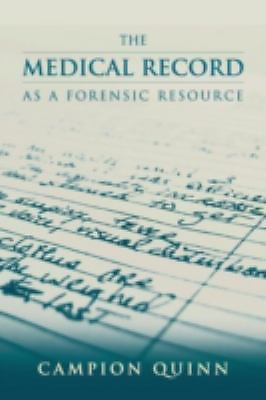 Medical Record as a Forensic Resource by Campion Quinn (2004, Trade Paperback)