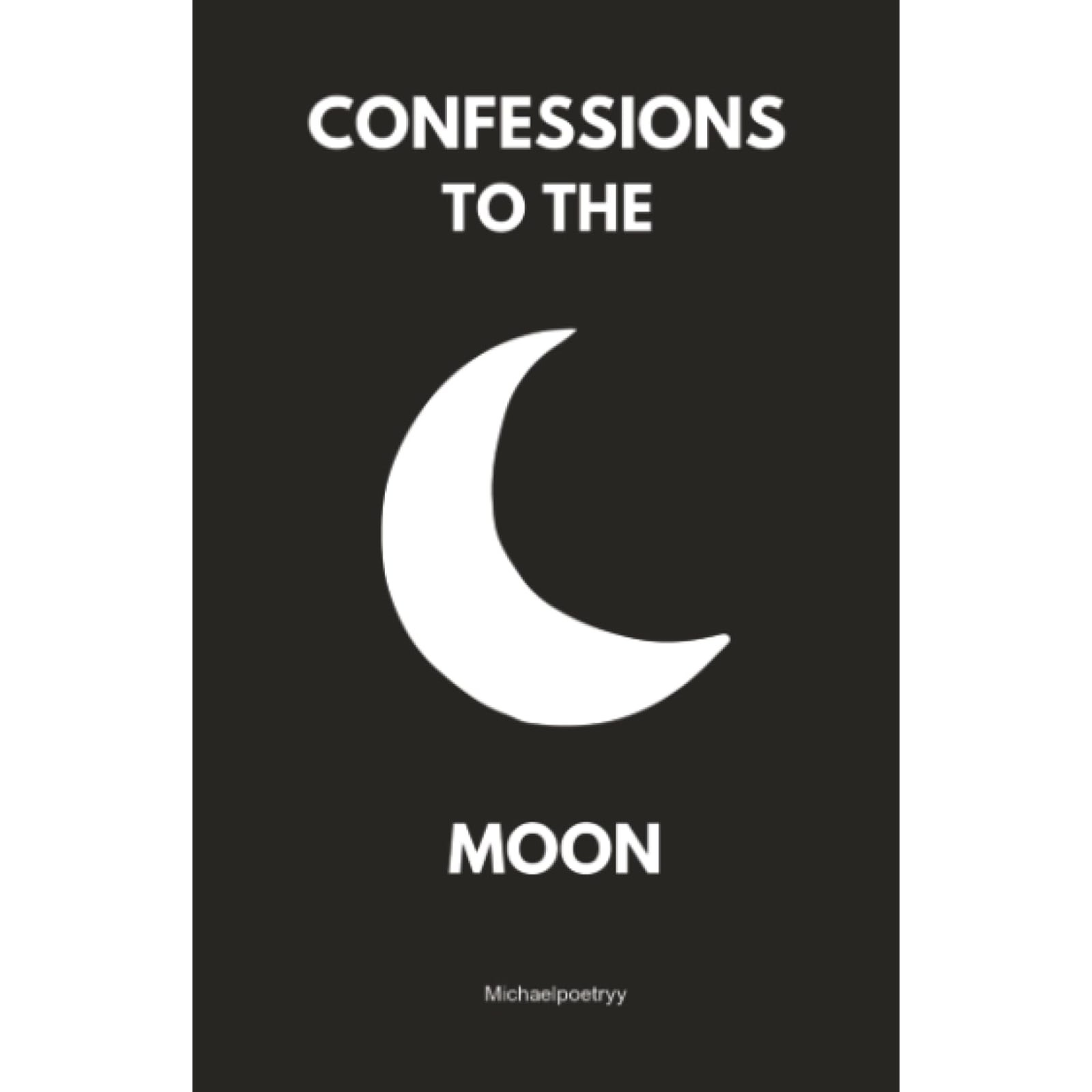 Confessions to the Moon Whispers of Love Loss and Longing Under Lunar Light Confessions to the Moon Whispers of Love Loss and Longing Under Lunar Light