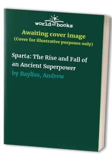 Sparta The Rise and Fall of an - VERY GOOD