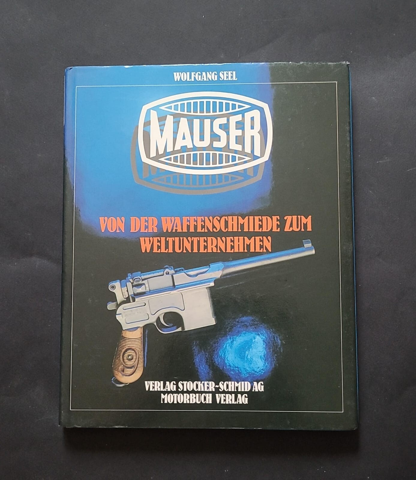 Mauser. Von der Waffenschmiede zum Weltunternehmen; Wolfgang Seel Stocker Schmid