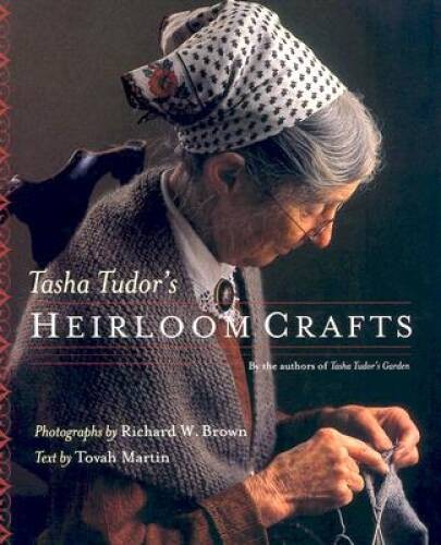 Tasha Tudor\'s Heirloom Crafts - Paperback By Martin, Tovah - VERY GOOD