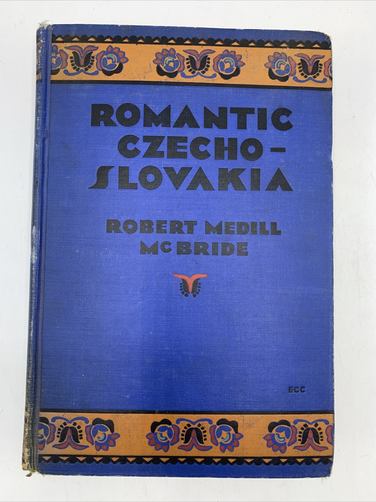 Robert Medill McBride  ROMANTIC CZECHOSLOVAKIA Robert M. McBride1930
