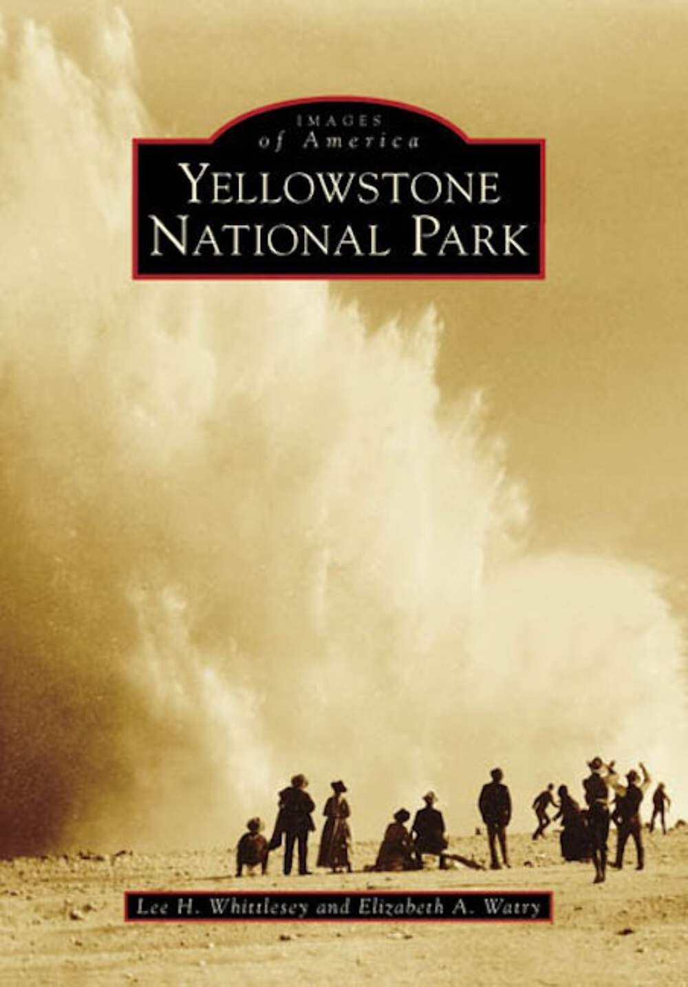 NEW Arcadia Publishing Yellowstone National Park, WY 9780738548494 Images of Ame
