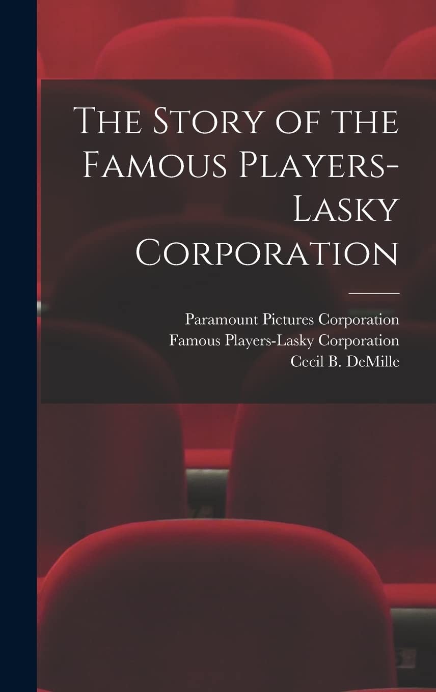 The Story of the Famous Players-Lasky Corporati, Corporation, Corporation, D..