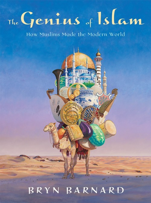 The Genius of Islam: How Muslims Made ..., Bryn Barnard