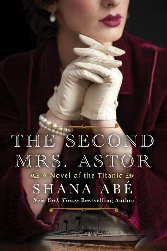 The Second Mrs. Astor: A Novel of the Titanic - Paperback - VERY GOOD The Second Mrs. Astor: A Novel of the Titanic - Paperback - VERY GOOD