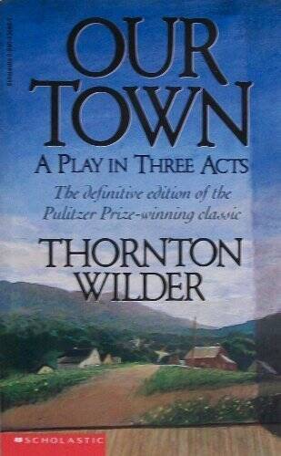 Our Town - Paperback By Thornton Wilder - GOOD Our Town - Paperback By Thornton Wilder - GOOD