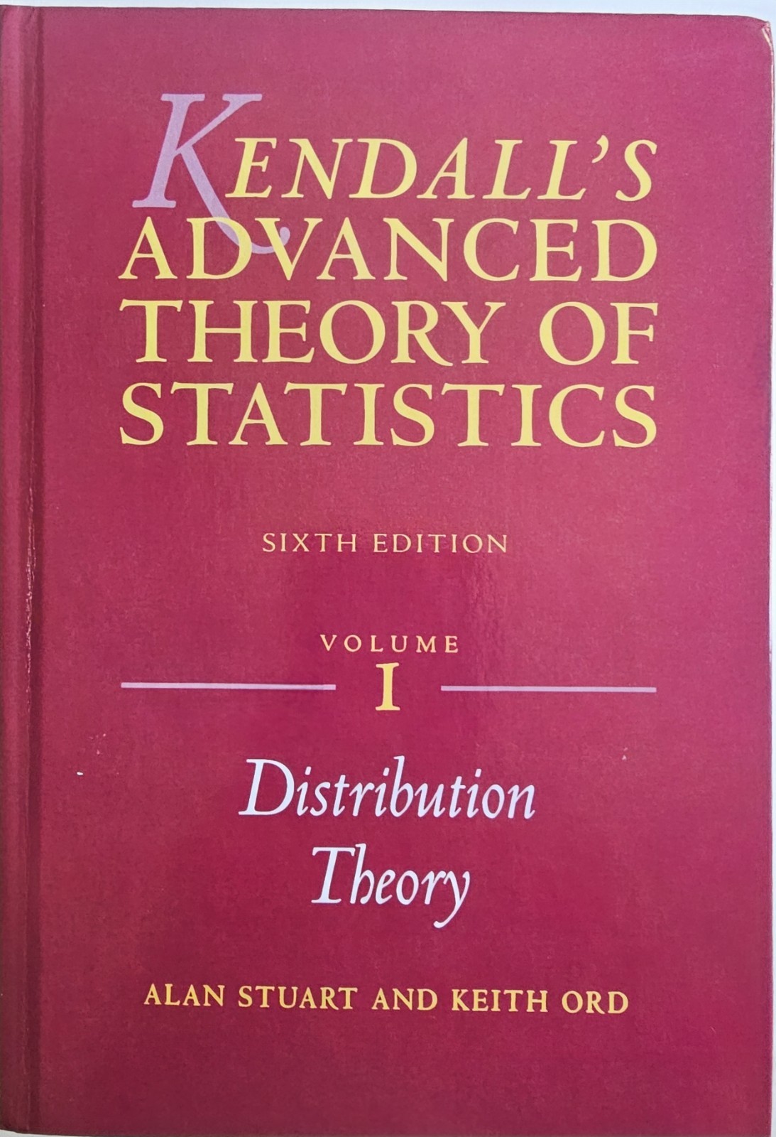 Kendall\'s Advanced Theory of Statistics, Distribution Theory by Keith Ord and... Kendall\'s Advanced Theory of Statistics, Distribution Theory by Keith Ord and...