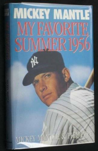 My Favorite Summer 1956 - Hardcover By Mickey Mantle - GOOD My Favorite Summer 1956 - Hardcover By Mickey Mantle - GOOD