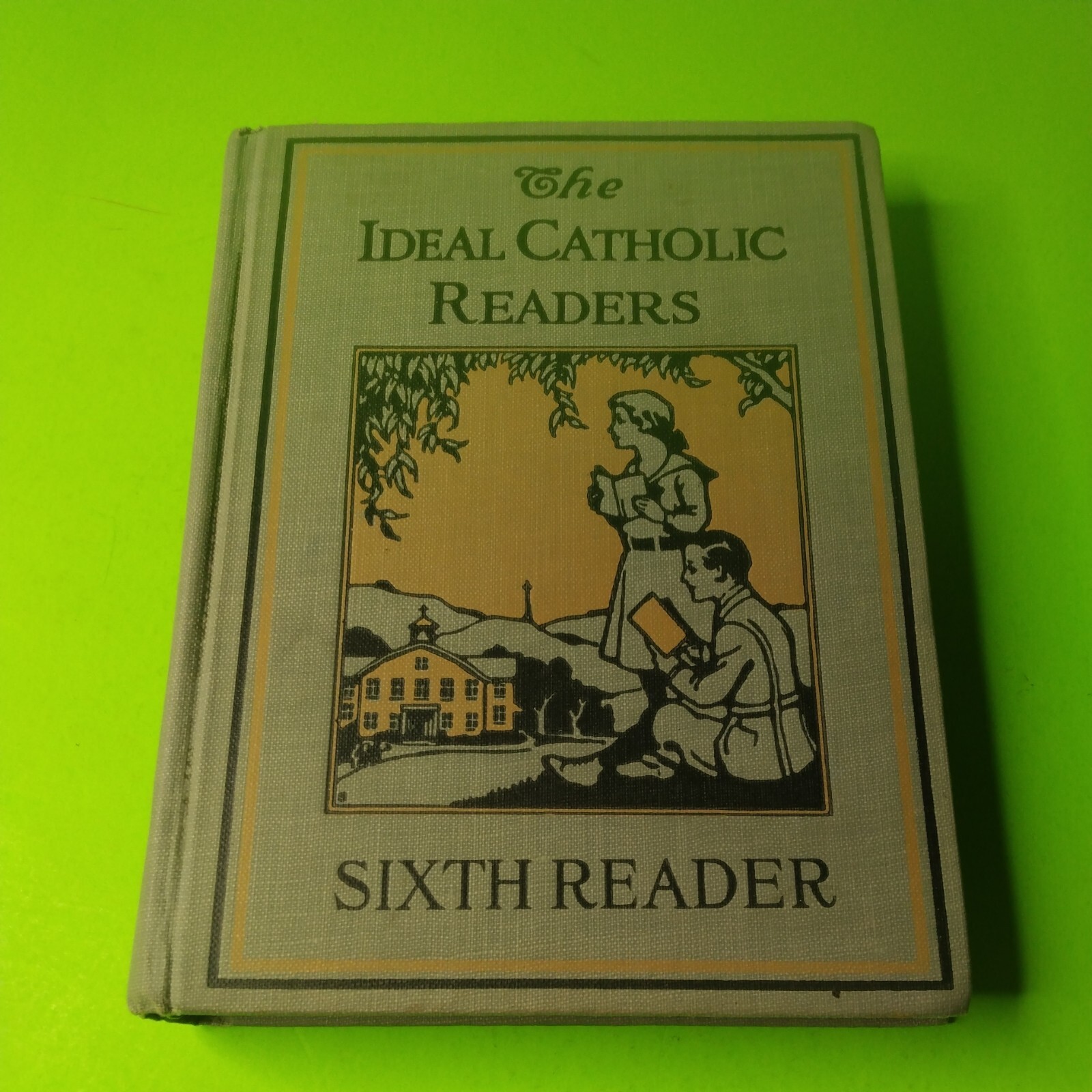 The Ideal Catholic Readers Sixth Reader 1919 Hardcover The Ideal Catholic Readers Sixth Reader 1919 Hardcover