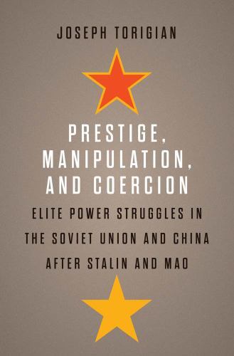 Prestige, Manipulation, and Coercion : Elite Power Struggles in the Soviet...