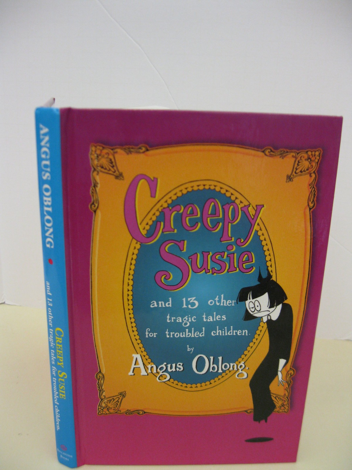 Creepy Susie: And 13 Other Tragic Tales for Troubled Children Creepy Susie: And 13 Other Tragic Tales for Troubled Children
