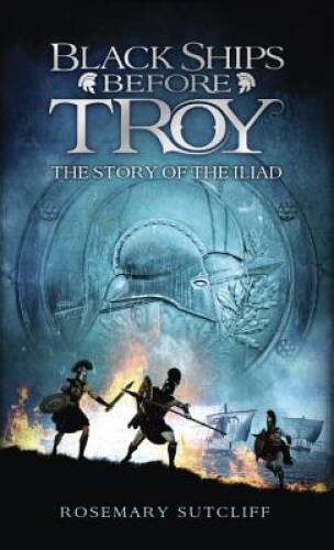 Black Ships Before Troy: The Story of \'The Iliad\' - VERY GOOD