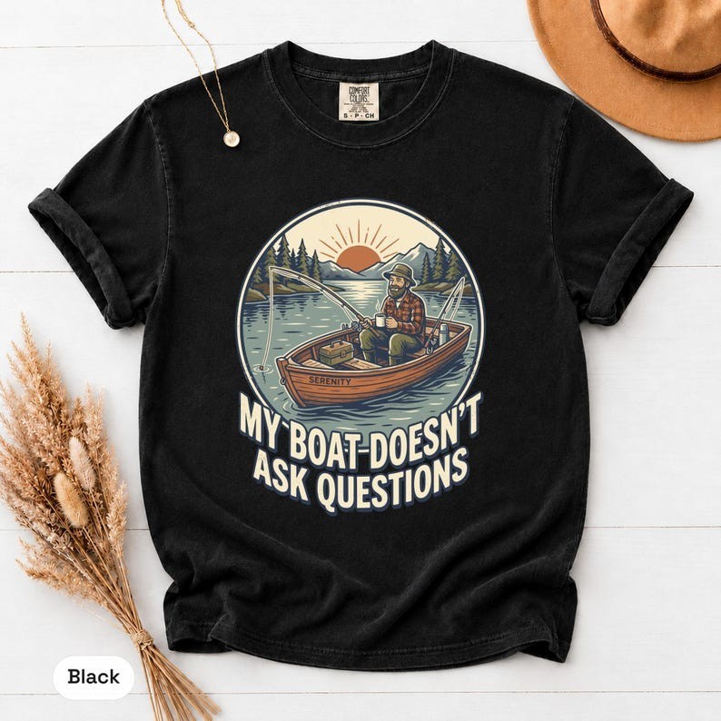 My Boat Doesnt Ask Questions Shirt, Funny Boat Owner Gift, Lake Life Tee