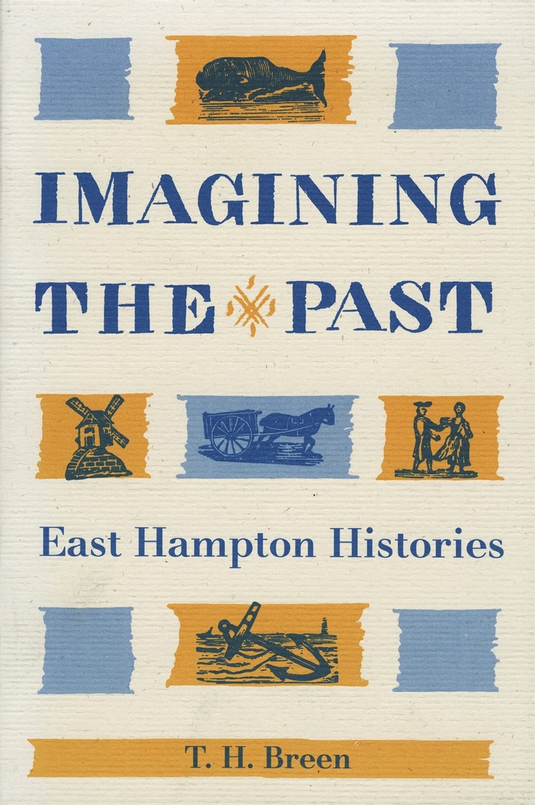 Imagining the Past: East Hampton Histories Imagining the Past: East Hampton Histories