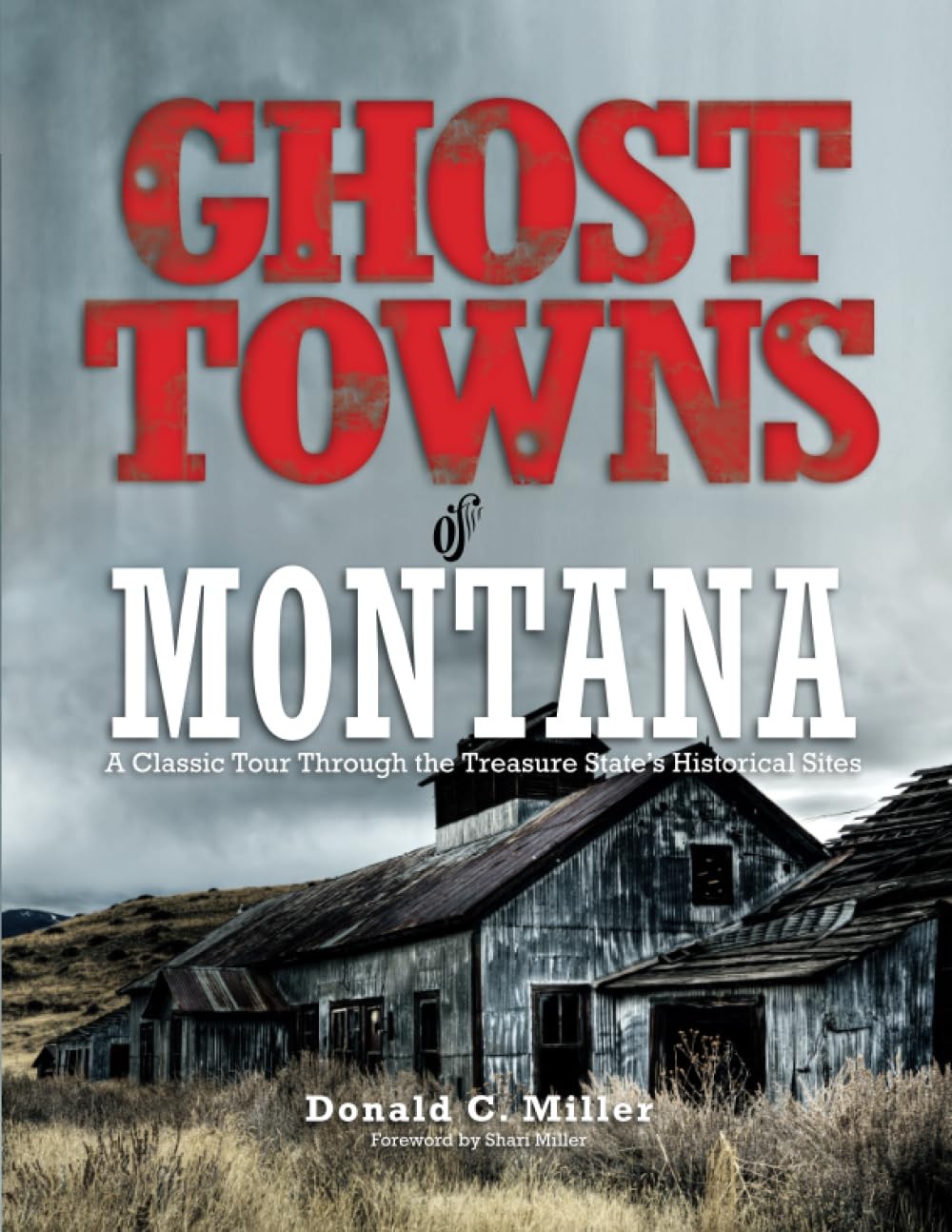 Ghost Towns of Montana: A Classic Tour Through The Treasure State\'s Historic... Ghost Towns of Montana: A Classic Tour Through The Treasure State\'s Historic...
