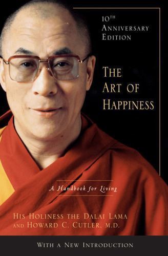 Art of Happiness, 10th Anniversary Edition : A Handbook for Living by Dalai