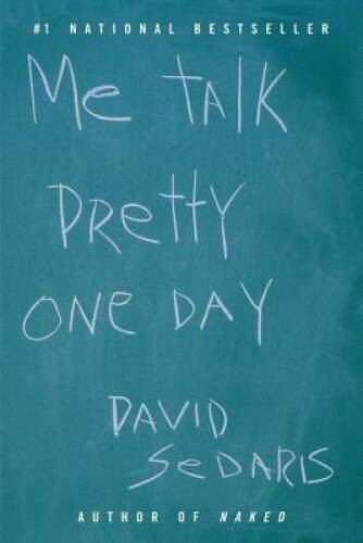 Me Talk Pretty One Day - Paperback By Sedaris, David - GOOD Me Talk Pretty One Day - Paperback By Sedaris, David - GOOD