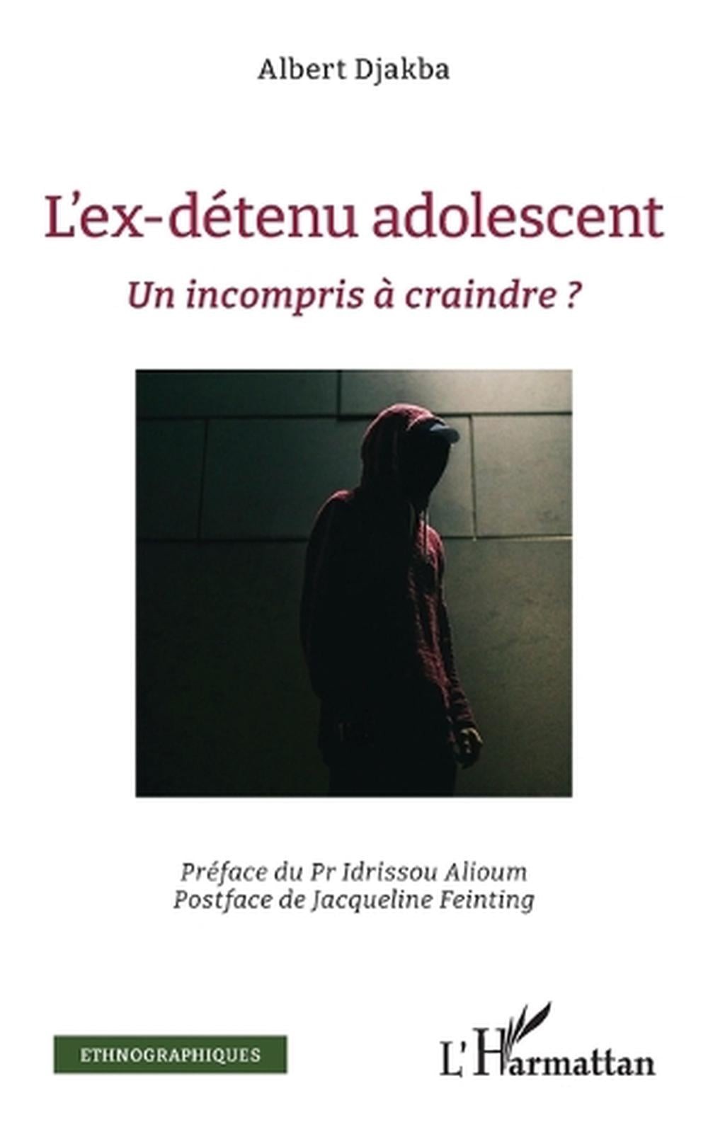 L\'ex-dtenu adolescent: Un incompris ? craindre ? by Albert Djakba (French) Paper
