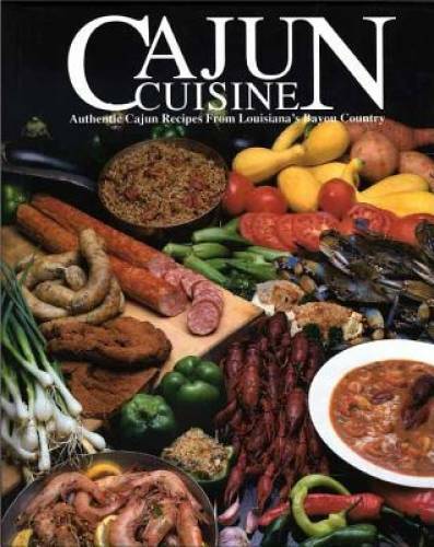 Cajun Cuisine: Authentic Cajun Recipes from Louisiana\'s Bayou Country - GOOD