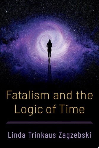 Fatalism and the Logic of Time, , Zagzebski, Linda Trinkaus, Very Good, 11/8/202