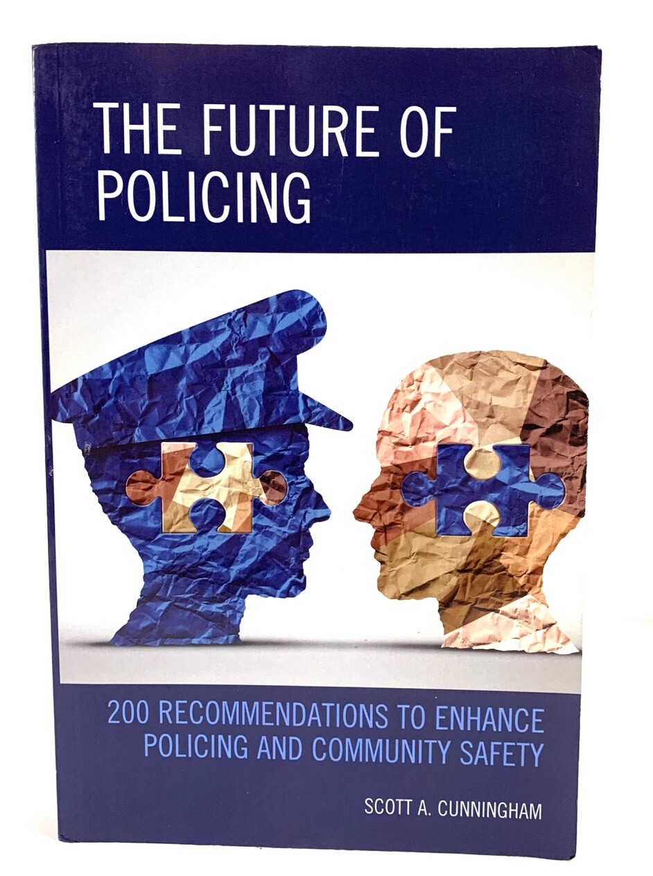 Future of Policing : 200 Recommendations to Enhance Policing and Community...
