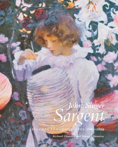 John Singer Sargent Vol. 5 : Figures and Landscapes, 1883-1899: the Complete ...
