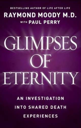Glimpses of Eternity - Hardcover By Raymond Moody - GOOD Glimpses of Eternity - Hardcover By Raymond Moody - GOOD