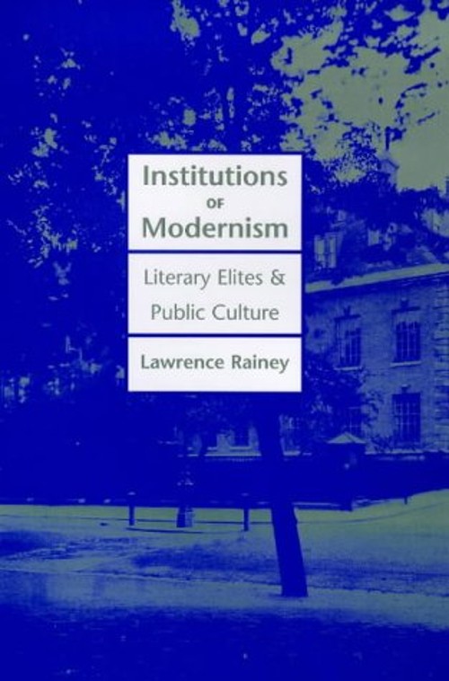 Institutions of Modernism : Literary Elites and Public Culture La Institutions of Modernism : Literary Elites and Public Culture La