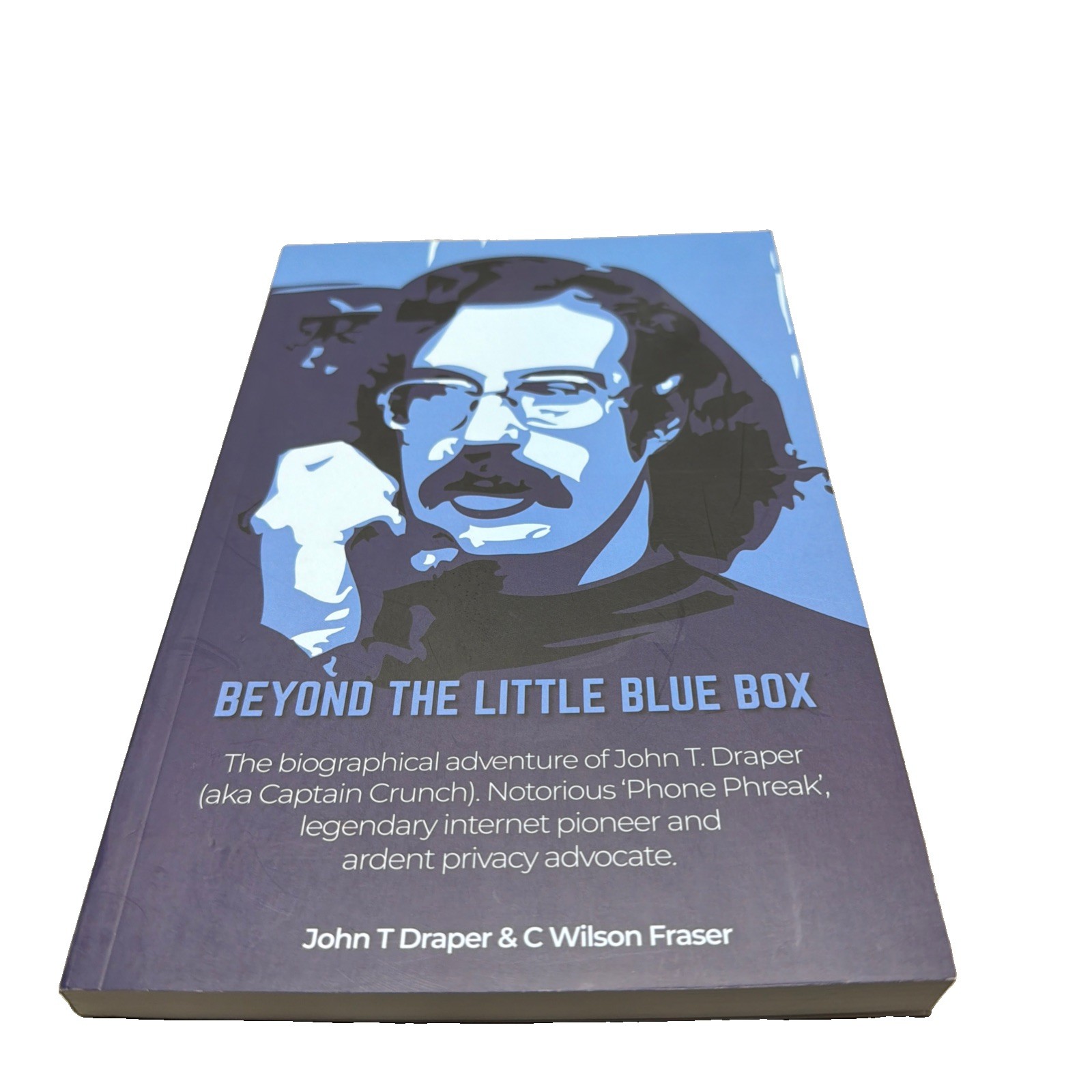 Beyond The Little Blue Box:The Biographical Adventure John T Draper SIGNED 1st Beyond The Little Blue Box:The Biographical Adventure John T Draper SIGNED 1st