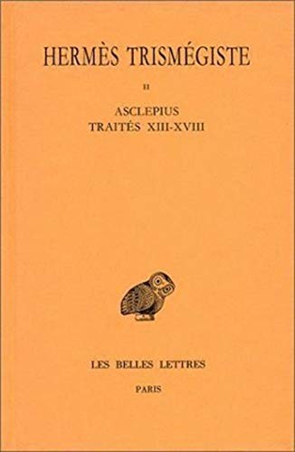 CORPUS HERMETICUM: TOME II : TRAITES XIII-XVIII. - By Hermes Trismegiste **NEW**